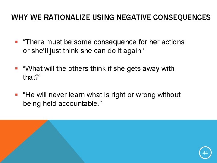 WHY WE RATIONALIZE USING NEGATIVE CONSEQUENCES § “There must be some consequence for her