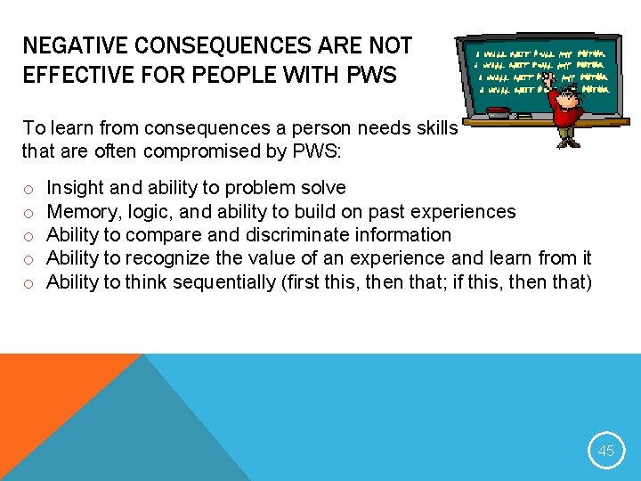 NEGATIVE CONSEQUENCES ARE NOT EFFECTIVE FOR PEOPLE WITH PWS To learn from consequences a