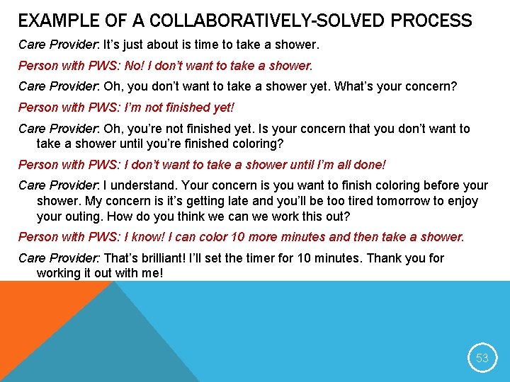 EXAMPLE OF A COLLABORATIVELY-SOLVED PROCESS Care Provider: It’s just about is time to take