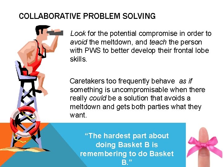 COLLABORATIVE PROBLEM SOLVING Look for the potential compromise in order to avoid the meltdown,