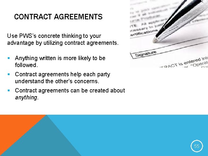 CONTRACT AGREEMENTS Use PWS’s concrete thinking to your advantage by utilizing contract agreements. §