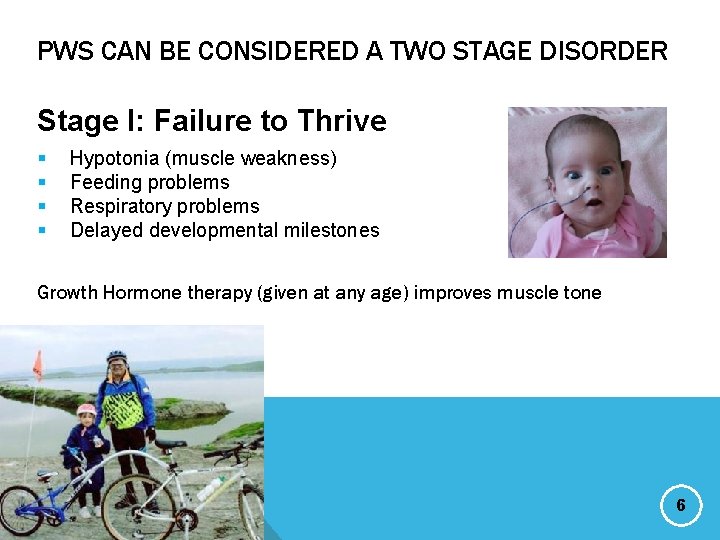 PWS CAN BE CONSIDERED A TWO STAGE DISORDER Stage I: Failure to Thrive §