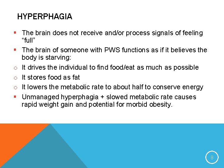HYPERPHAGIA § The brain does not receive and/or process signals of feeling “full” §