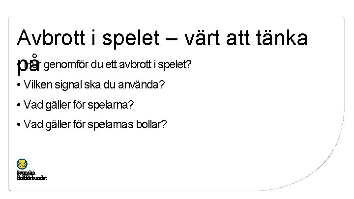 Avbrott i spelet – värt att tänka • på Hur genomför du ett avbrott
