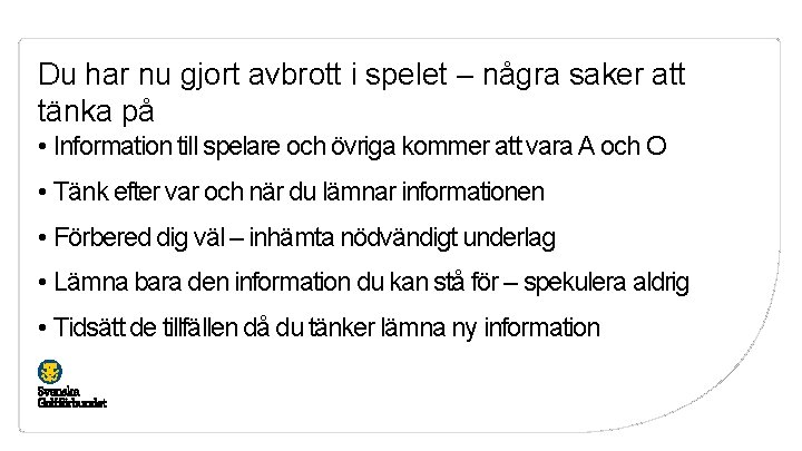 Du har nu gjort avbrott i spelet – några saker att tänka på •