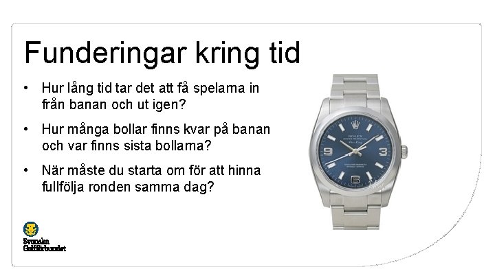 Funderingar kring tid • Hur lång tid tar det att få spelarna in från