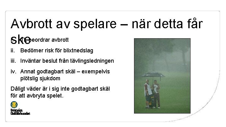 Avbrott av spelare – när detta får i. ske TL beordrar avbrott ii. Bedömer