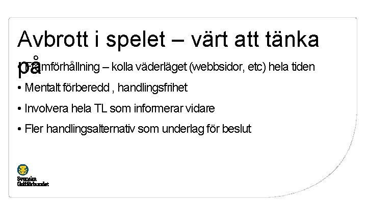 Avbrott i spelet – värt att tänka • på Framförhållning – kolla väderläget (webbsidor,