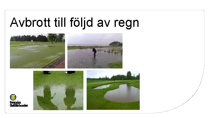 Avbrott till följd av regn 