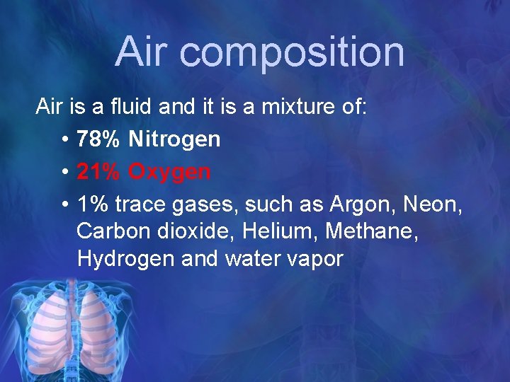 Air composition Air is a fluid and it is a mixture of: • 78%