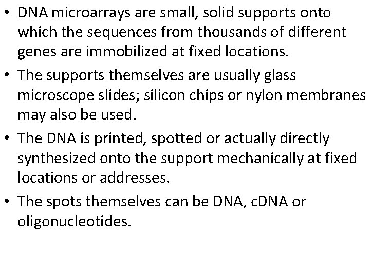  • DNA microarrays are small, solid supports onto which the sequences from thousands