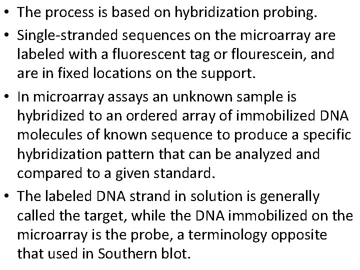  • The process is based on hybridization probing. • Single-stranded sequences on the