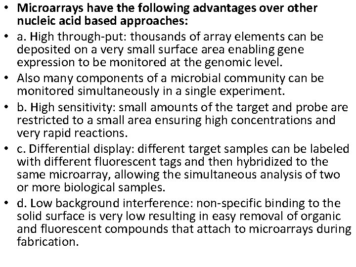  • Microarrays have the following advantages over other nucleic acid based approaches: •