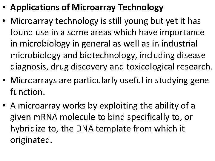  • Applications of Microarray Technology • Microarray technology is still young but yet