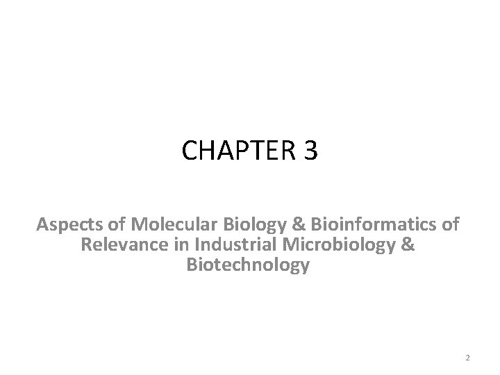 CHAPTER 3 Aspects of Molecular Biology & Bioinformatics of Relevance in Industrial Microbiology &