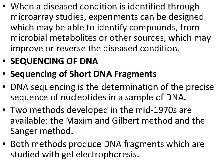  • When a diseased condition is identified through microarray studies, experiments can be