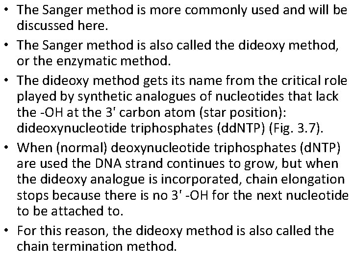  • The Sanger method is more commonly used and will be discussed here.