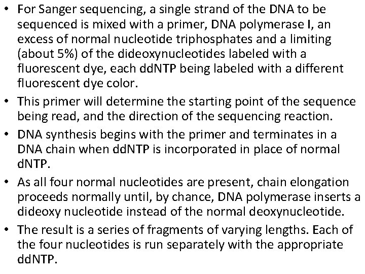  • For Sanger sequencing, a single strand of the DNA to be sequenced