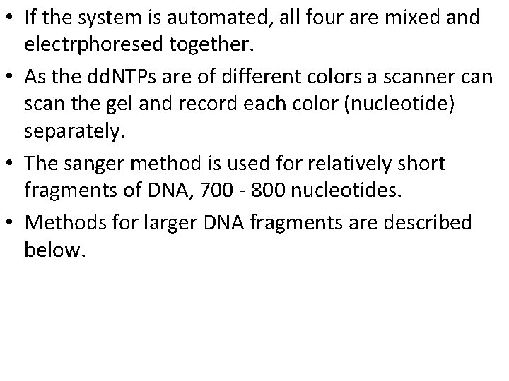  • If the system is automated, all four are mixed and electrphoresed together.