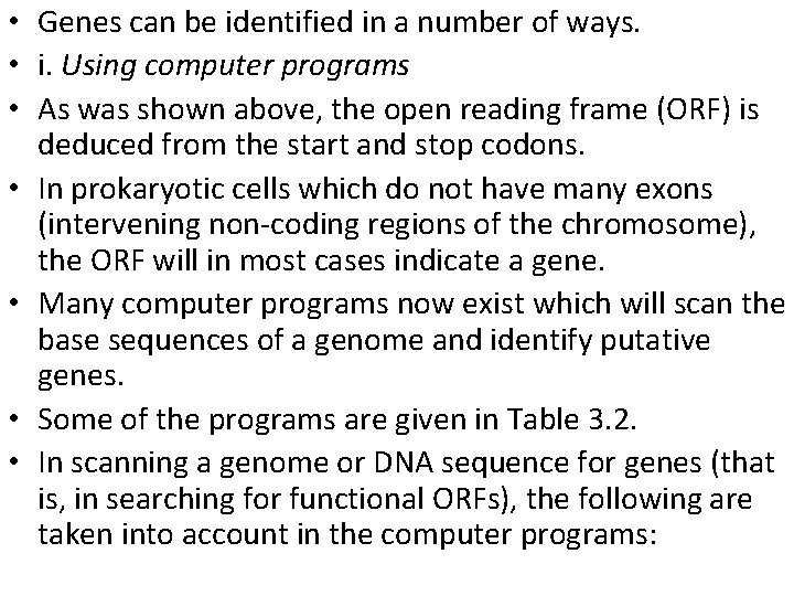  • Genes can be identified in a number of ways. • i. Using