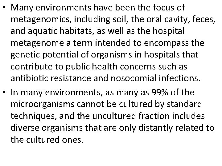  • Many environments have been the focus of metagenomics, including soil, the oral