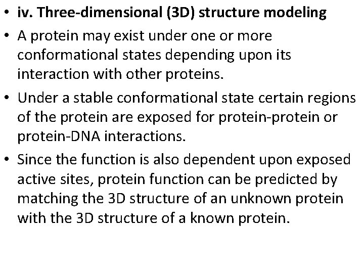  • iv. Three-dimensional (3 D) structure modeling • A protein may exist under