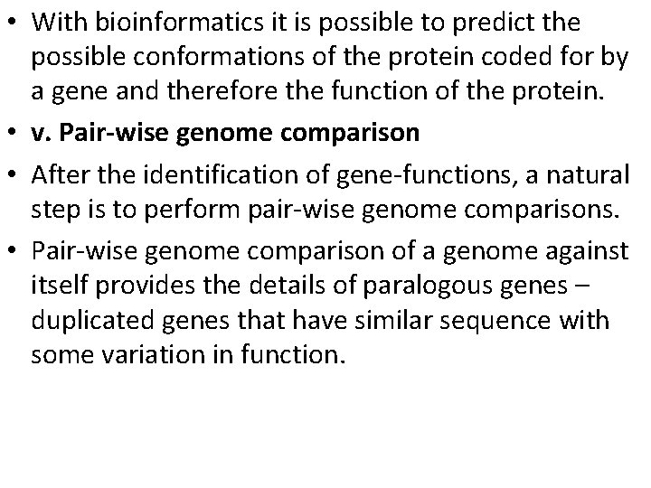 • With bioinformatics it is possible to predict the possible conformations of the