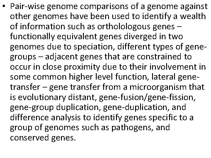  • Pair-wise genome comparisons of a genome against other genomes have been used
