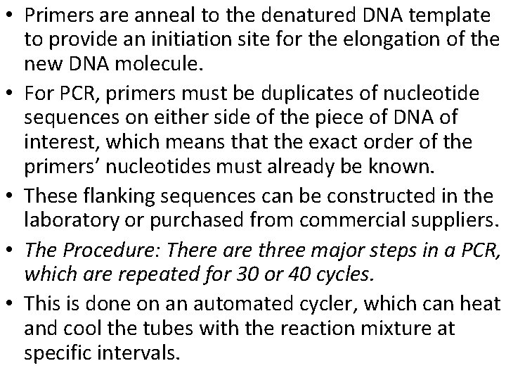  • Primers are anneal to the denatured DNA template to provide an initiation