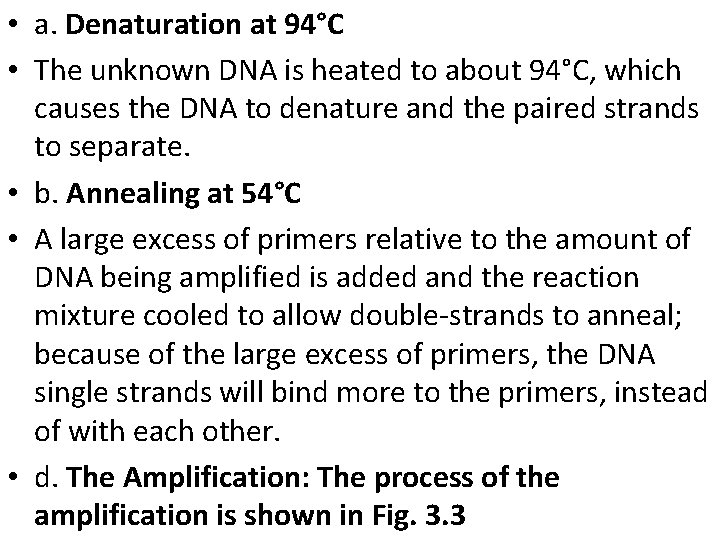  • a. Denaturation at 94°C • The unknown DNA is heated to about