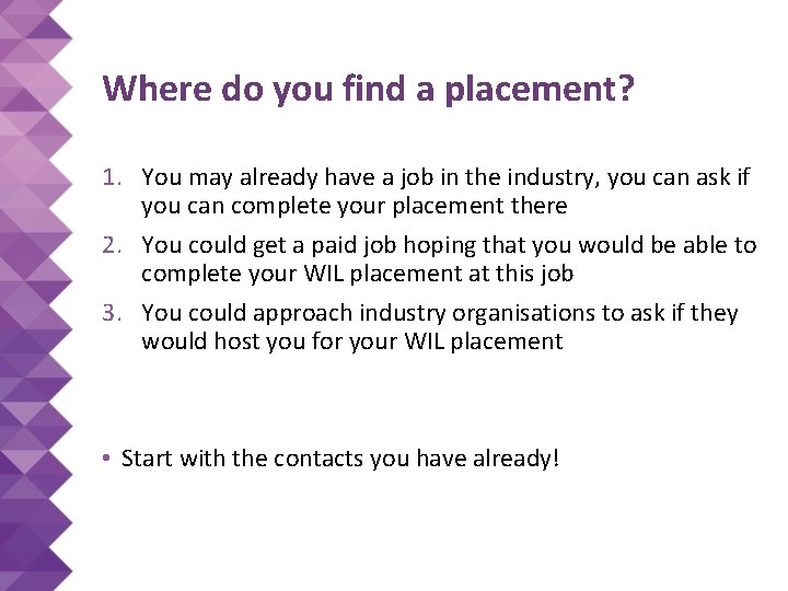 Where do you find a placement? 1. You may already have a job in