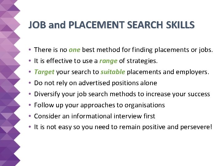 JOB and PLACEMENT SEARCH SKILLS • • There is no one best method for