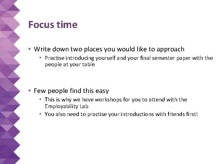 Focus time • Write down two places you would like to approach • Practise