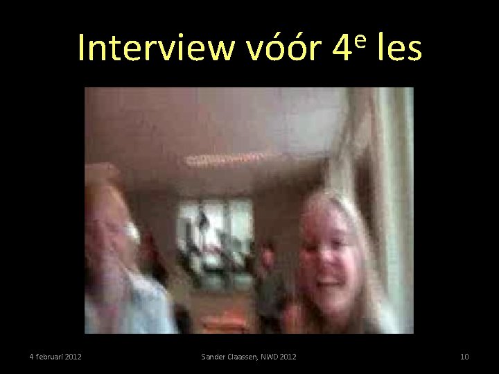 Interview vóór 4 februari 2012 Sander Claassen, NWD 2012 e 4 les 10 