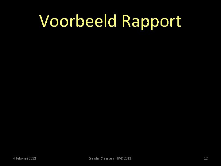 Voorbeeld Rapport 4 februari 2012 Sander Claassen, NWD 2012 12 