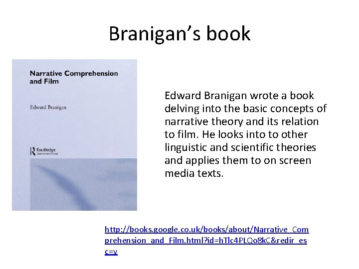 Branigan’s book Edward Branigan wrote a book delving into the basic concepts of narrative
