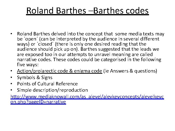 Roland Barthes –Barthes codes • Roland Barthes delved into the concept that some media
