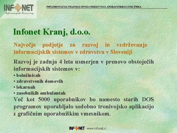 Infonet Kranj, d. o. o. Največje podjetje za razvoj in vzdrževanje informacijskih sistemov v
