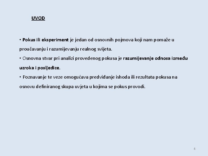 UVOD • Pokus ili eksperiment je jedan od osnovnih pojmova koji nam pomaže u