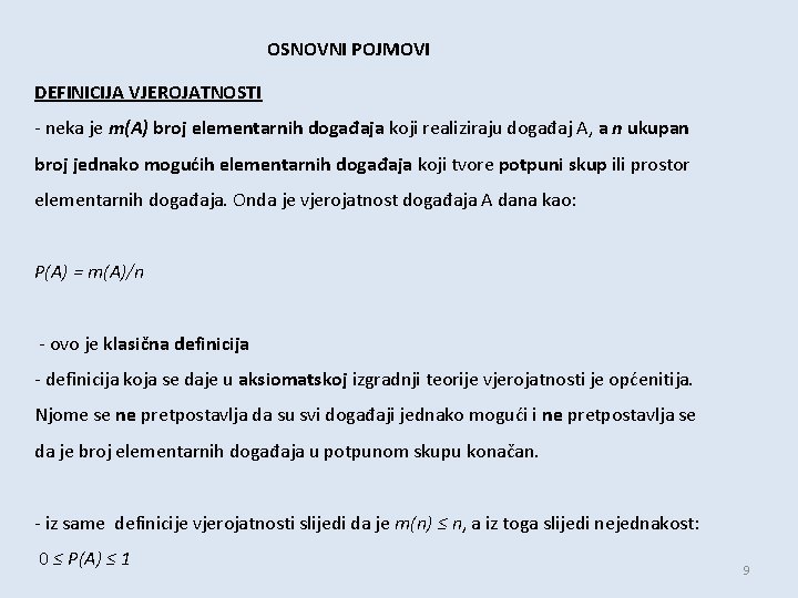 OSNOVNI POJMOVI DEFINICIJA VJEROJATNOSTI - neka je m(A) broj elementarnih događaja koji realiziraju događaj