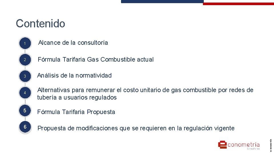 1 Alcance de la consultoría 2 Fórmula Tarifaria Gas Combustible actual 3 Análisis de