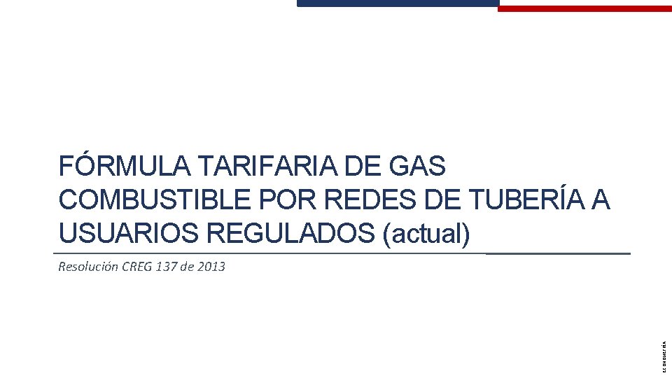 FÓRMULA TARIFARIA DE GAS COMBUSTIBLE POR REDES DE TUBERÍA A USUARIOS REGULADOS (actual) ECONOMETRÍA