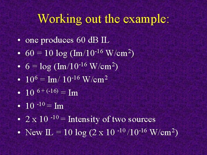 Working out the example: • • one produces 60 d. B IL 60 =