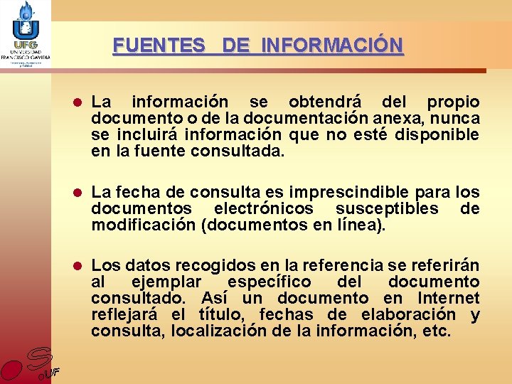 FUENTES DE INFORMACIÓN l La información se obtendrá del propio documento o de la