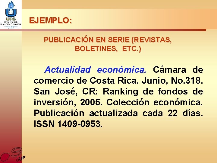 EJEMPLO: PUBLICACIÓN EN SERIE (REVISTAS, BOLETINES, ETC. ) Actualidad económica. Cámara de comercio de