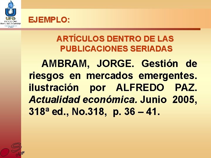 EJEMPLO: ARTÍCULOS DENTRO DE LAS PUBLICACIONES SERIADAS AMBRAM, JORGE. Gestión de riesgos en mercados