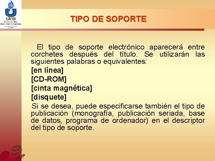 TIPO DE SOPORTE El tipo de soporte electrónico aparecerá entre corchetes después del título.
