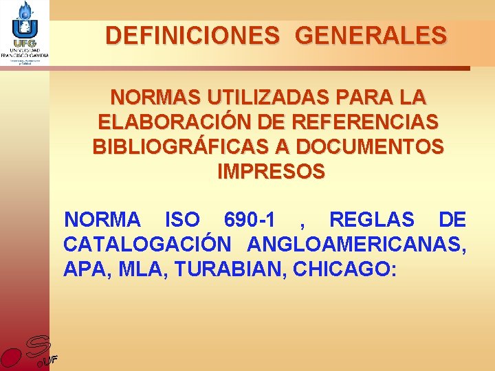 DEFINICIONES GENERALES NORMAS UTILIZADAS PARA LA ELABORACIÓN DE REFERENCIAS BIBLIOGRÁFICAS A DOCUMENTOS IMPRESOS NORMA