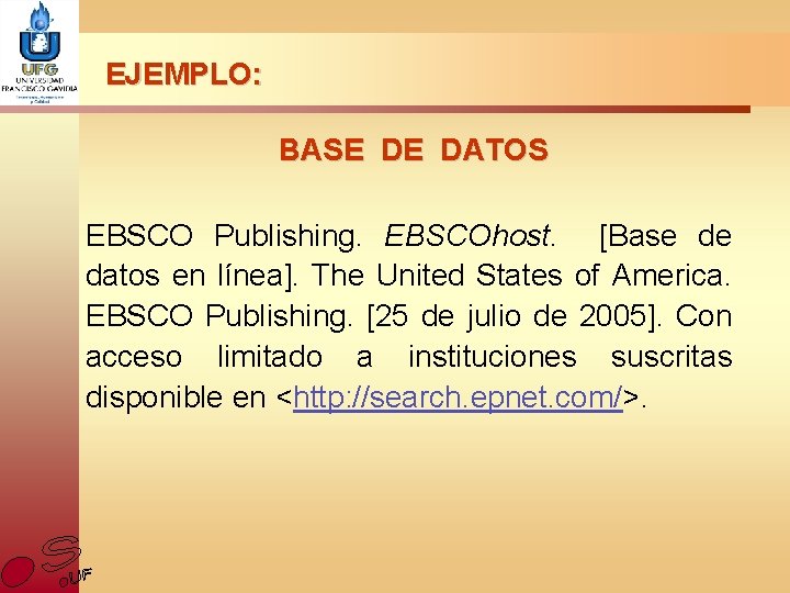 EJEMPLO: BASE DE DATOS EBSCO Publishing. EBSCOhost. [Base de datos en línea]. The United