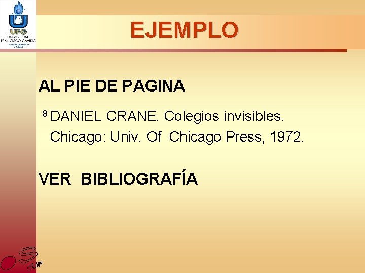 EJEMPLO AL PIE DE PAGINA 8 DANIEL CRANE. Colegios invisibles. Chicago: Univ. Of Chicago